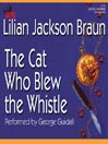 The Cat Who Blew the Whistle: Jim Qwilleran Feline Whodunnit Series, Book 17